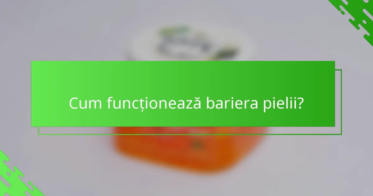 Cum funcționează bariera pielii?